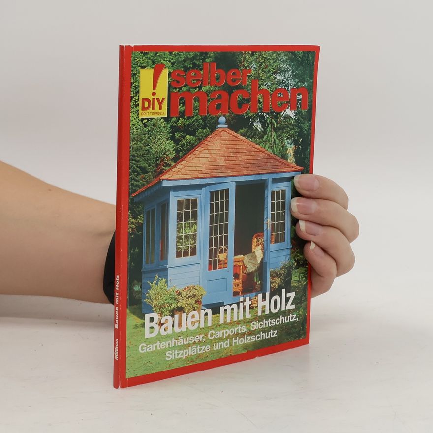 Autorenkollektiv Selber machen. Bauen mit Holz