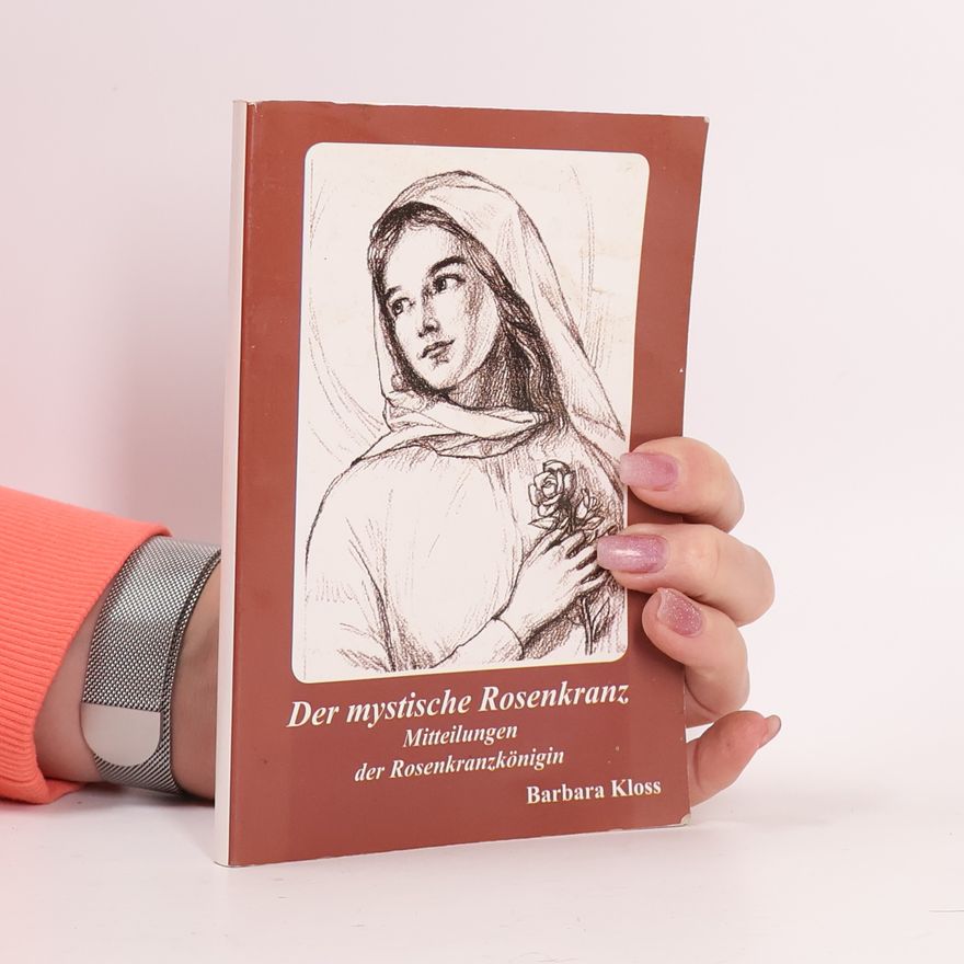 Barbara Kloss Der mystische Rosenkranz