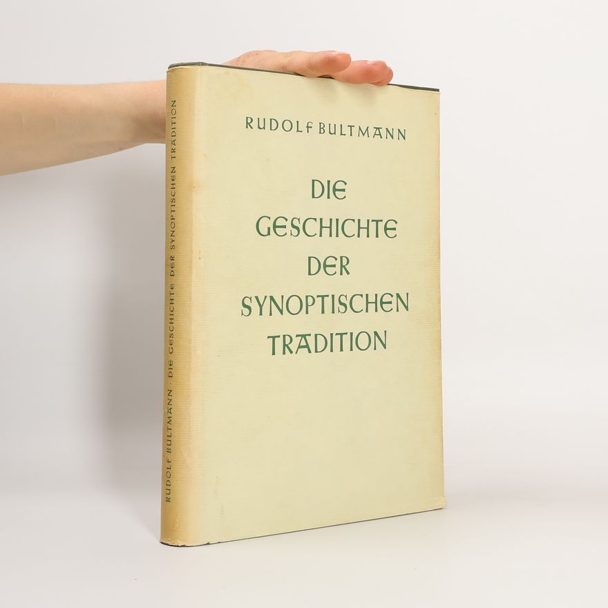 Rudolf Bultmann Die Geschichte der synoptischen Tradition