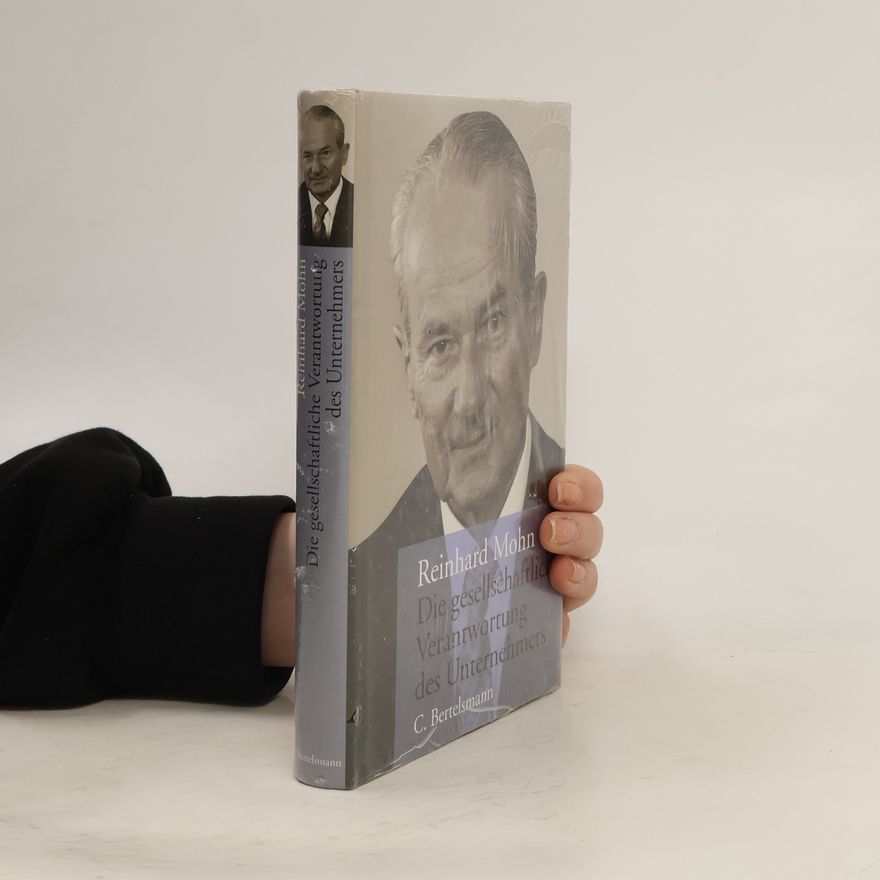 Reinhard Mohn Die gesellschaftliche Verantwortung des Unternehmers