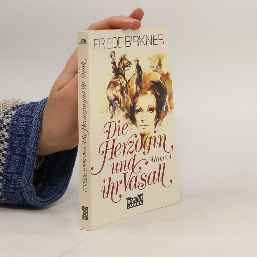 Friede Birkner Die Herzogin und ihr Vasall