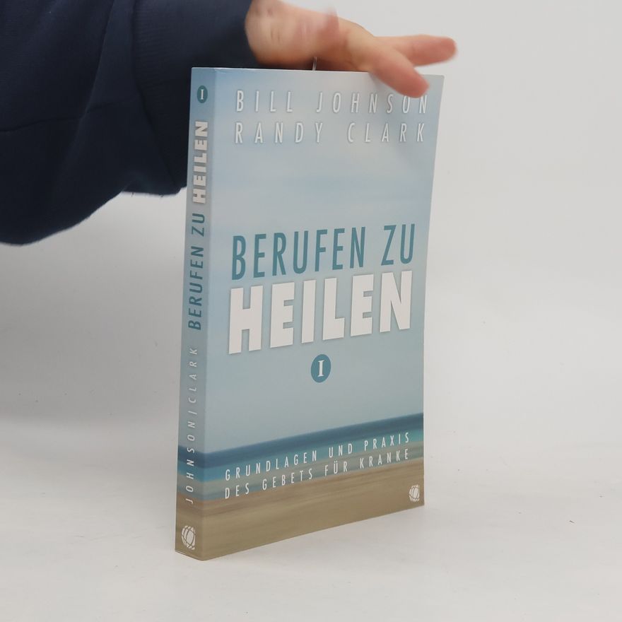 Bill Johnson Berufen zu heilen