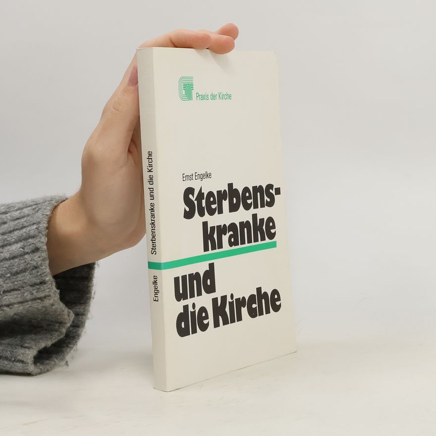 Ernst Engelke Sterbenskranke und die Kirche