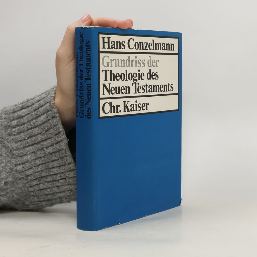 Hans Conzelmann Grundriss der Theologie des Neuen Testaments