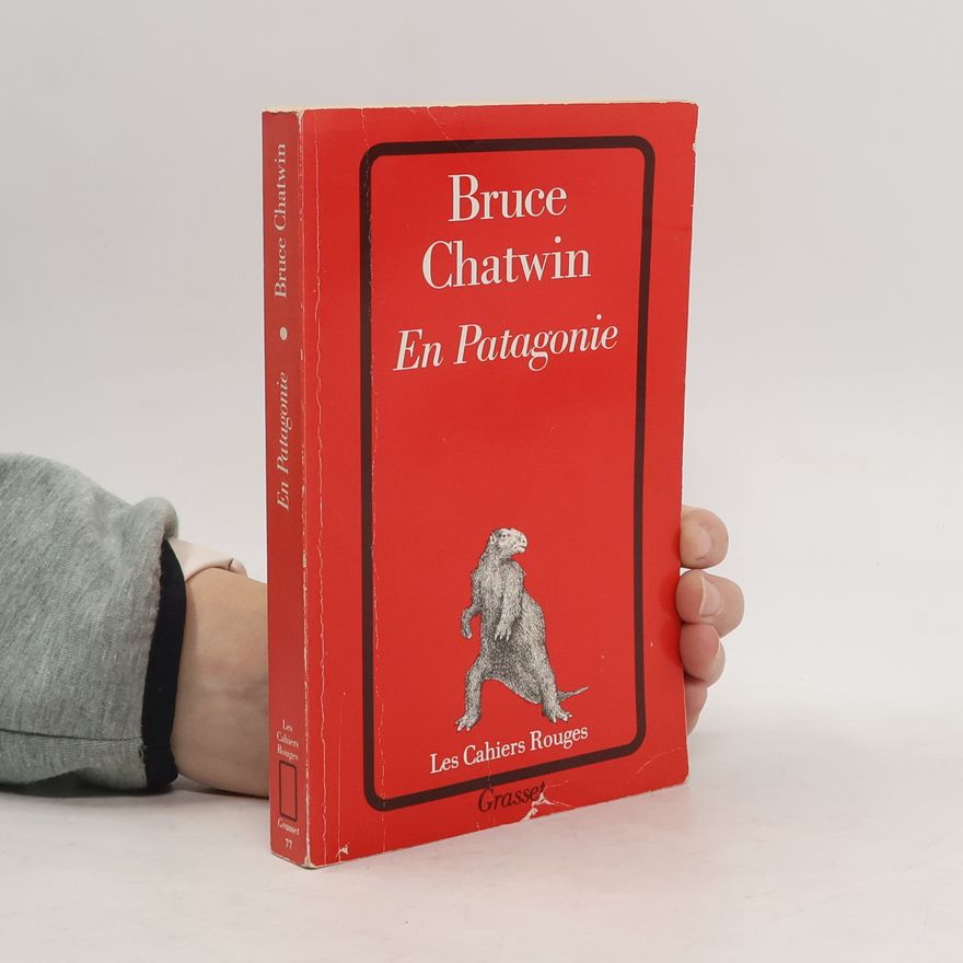 Bruce Chatwin En Patagonie