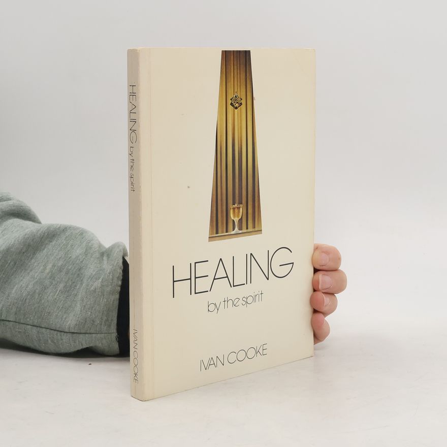 Ivan Cooke Healing by the Spirit