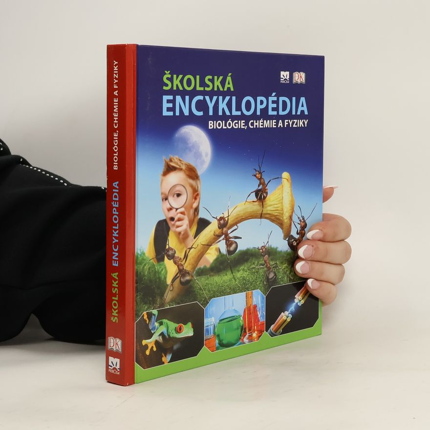 Kolektív autorov Školská encyklopédia biológie, chémie a fyziky