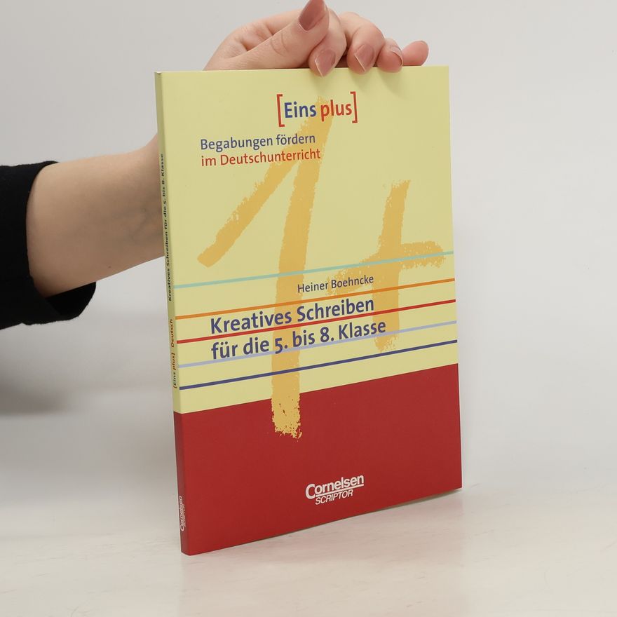 Heiner Boehncke Kreatives Schreiben für die 5. bis 8. Klasse