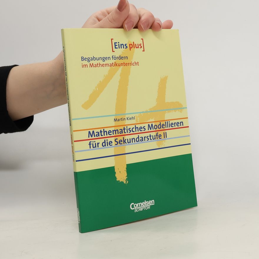 Martin Kiehl Mathematisches Modellieren für die Sekundarstufe II
