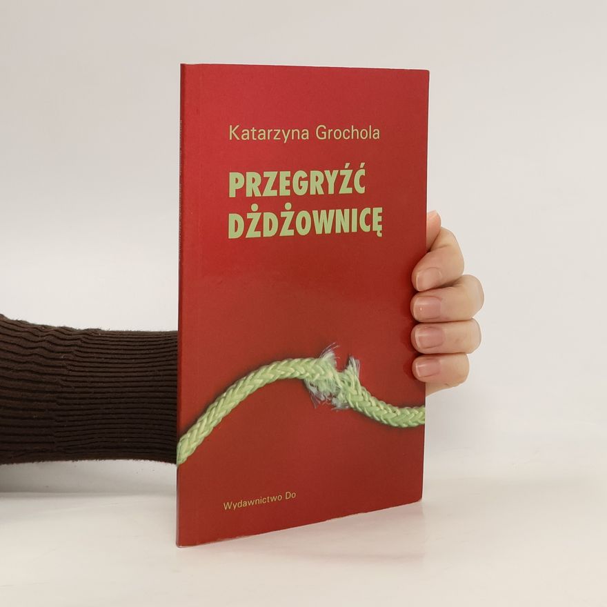 Katarzyna Grochola Przegryźć dżdżownicę