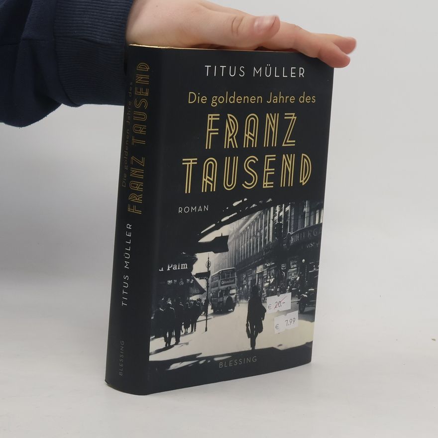 Titus Müller Die goldenen Jahre des Franz Tausend