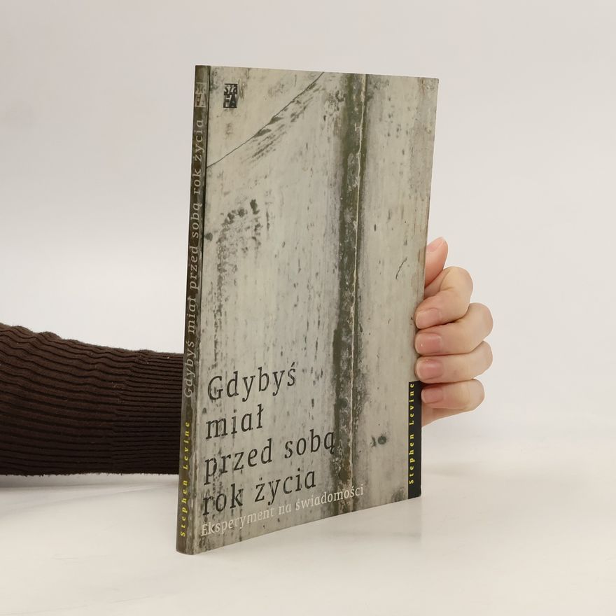 Stephen Levine Gdybyś miał przed sobą rok życia