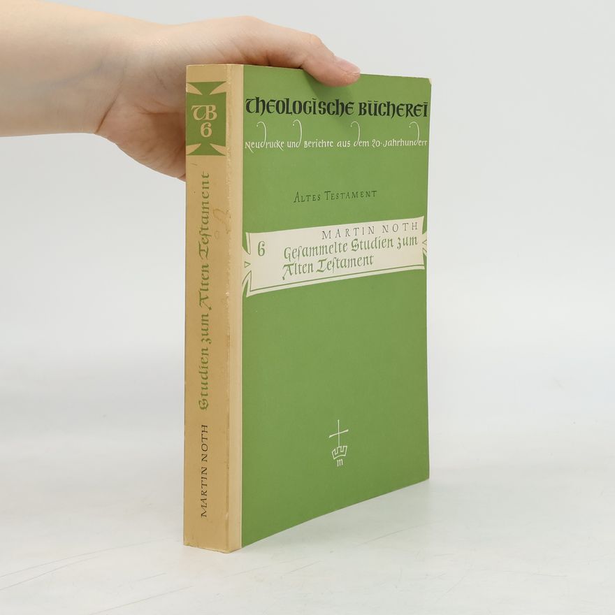 Martin Noth Theologische Bücherei 6. Gesammelte Studien zum Alten Testament