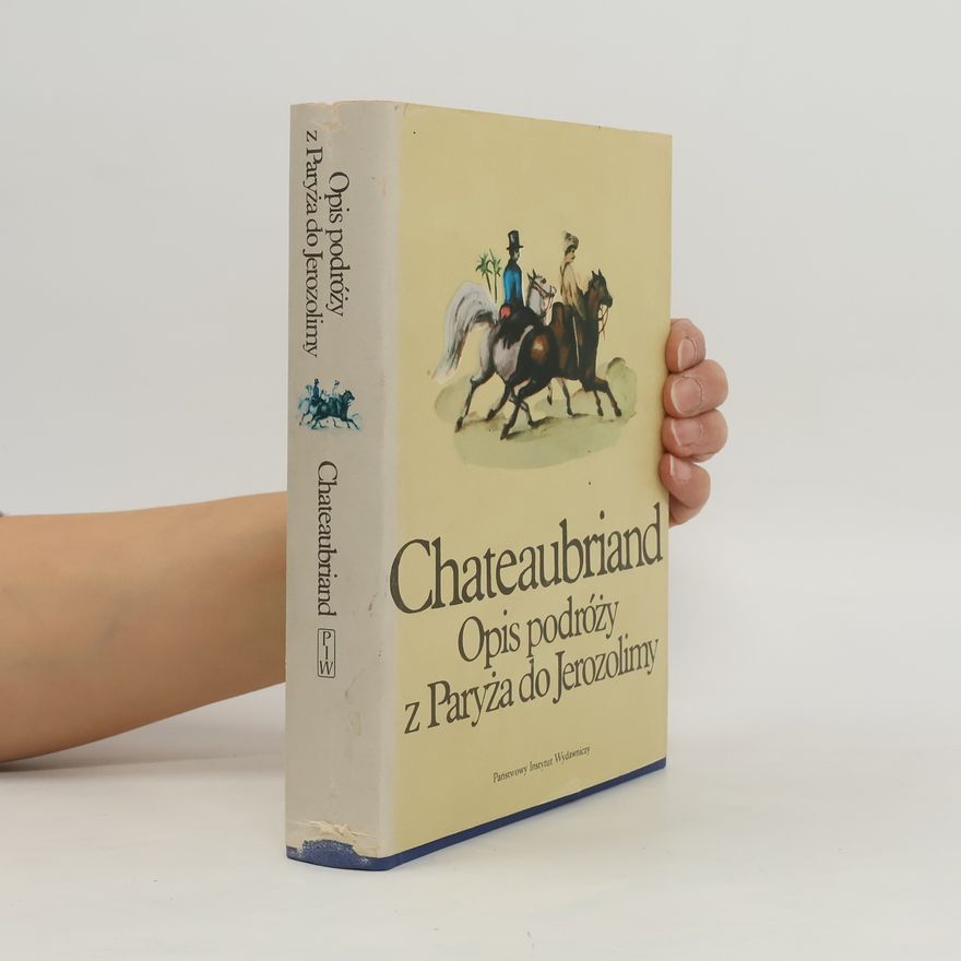 François-Auguste-René de Chateaubriand Opis podróży z Paryża do Jerozolimy