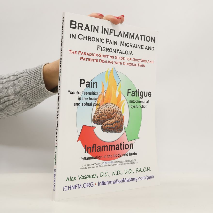 Alex M. Vasquez Brain Inflammation in Chronic Pain, Migraine and Fibromyalgia
