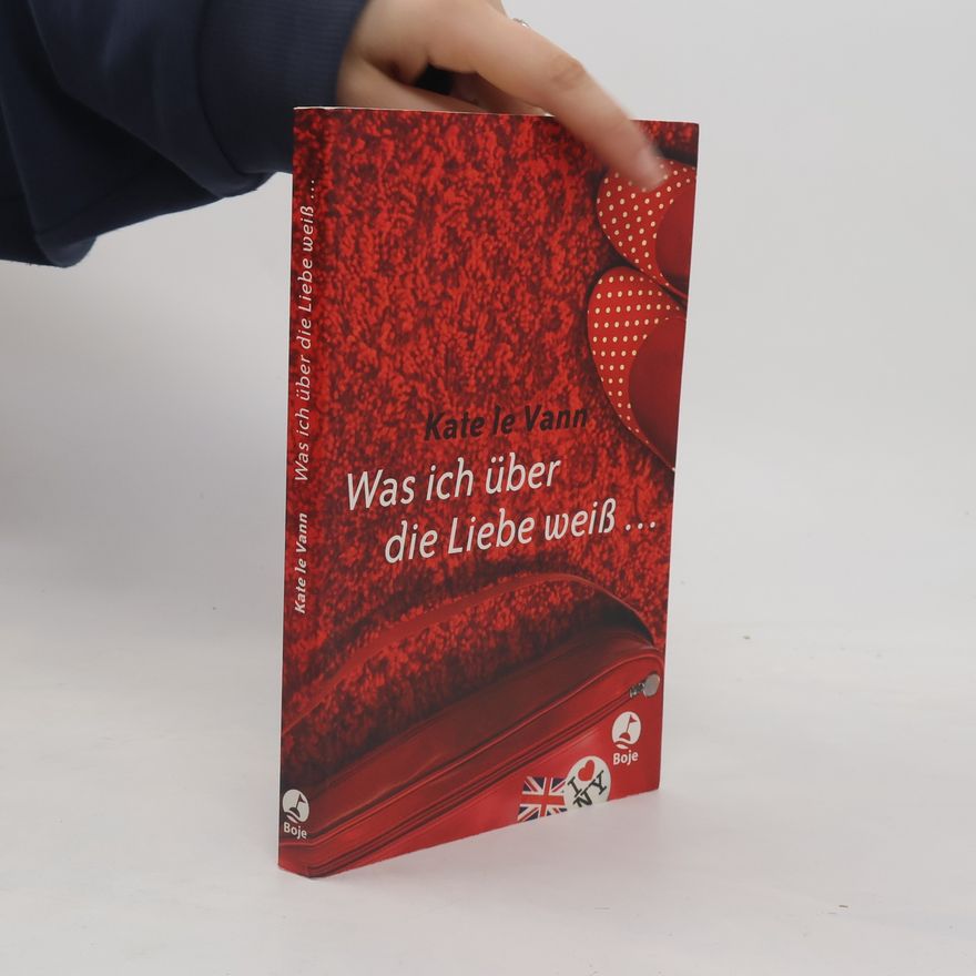 Kate Le Vann Was ich über die Liebe weiß...