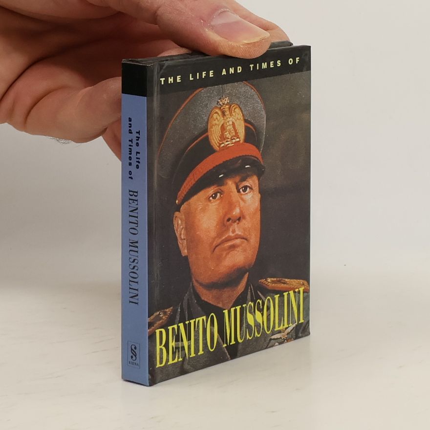 Mustard The Life and Times of Benito Mussolini