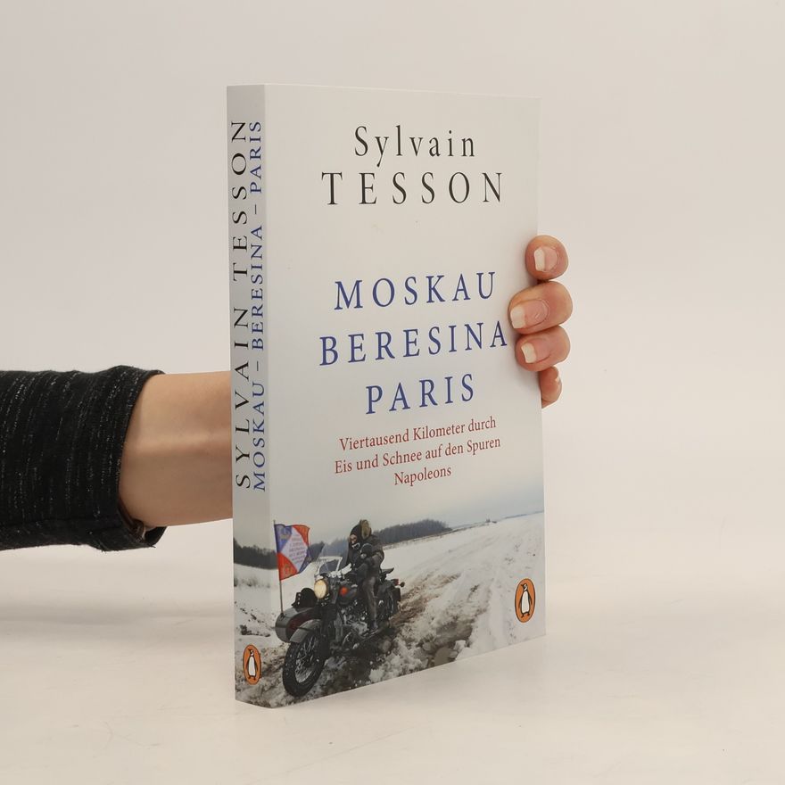 Sylvain Tesson Moskau – Beresina – Paris