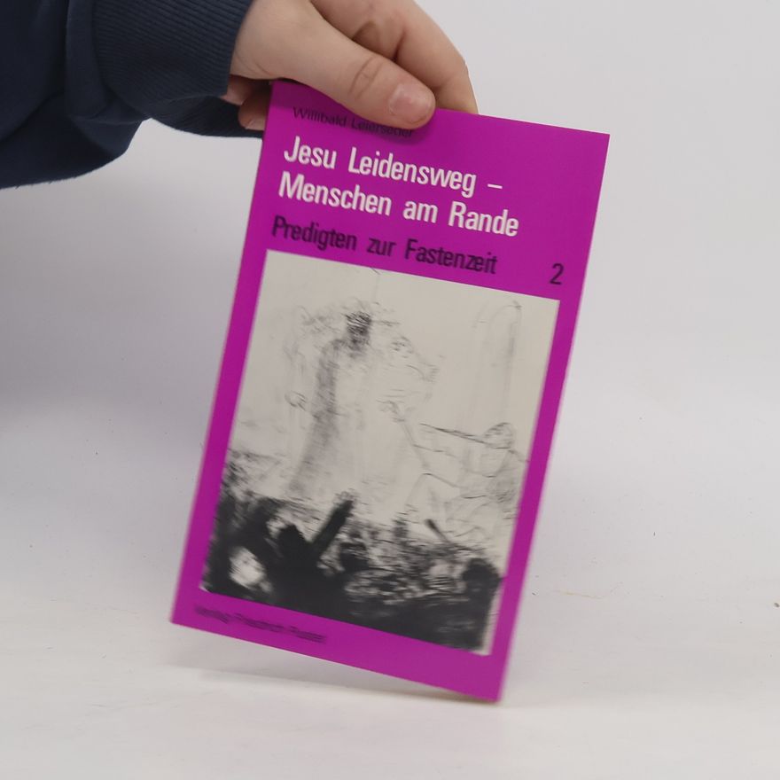 Willibald Leierseder Jesu Leidensweg - Menschen am Rande