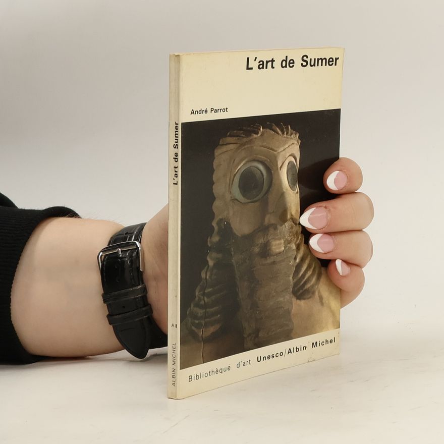 André Parrot L'art de Sumer