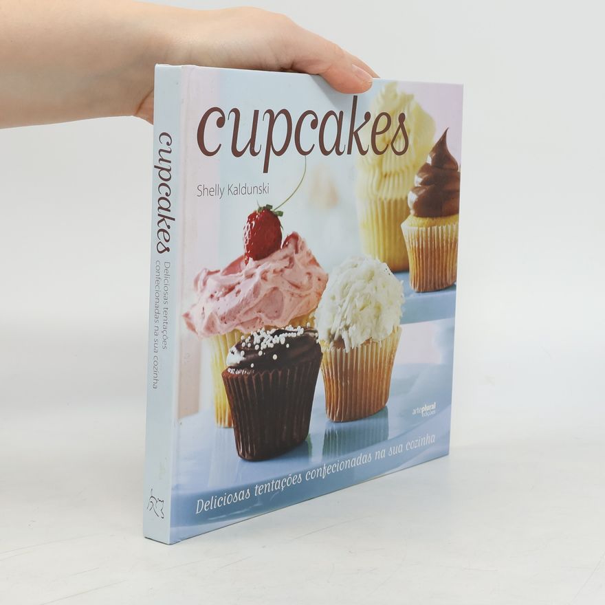 Shelly Kaldunski Cupcakes deliciosas tentações confecionadas na sua cozinha