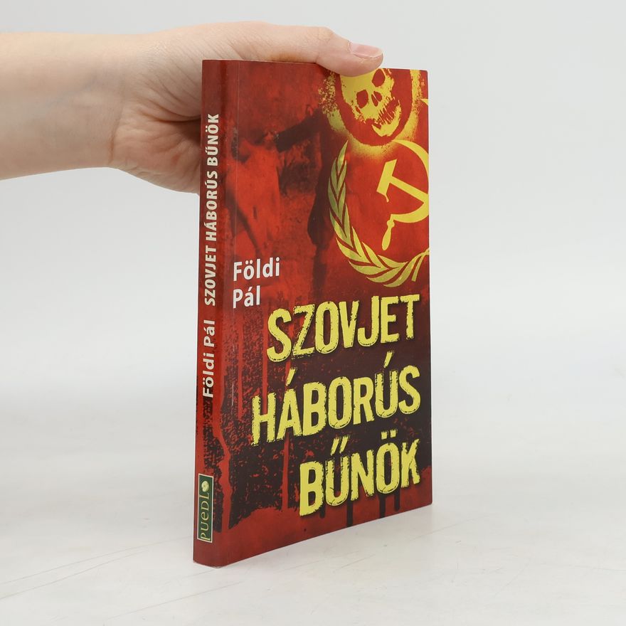Pál Földi Szovjet háborús bűnök