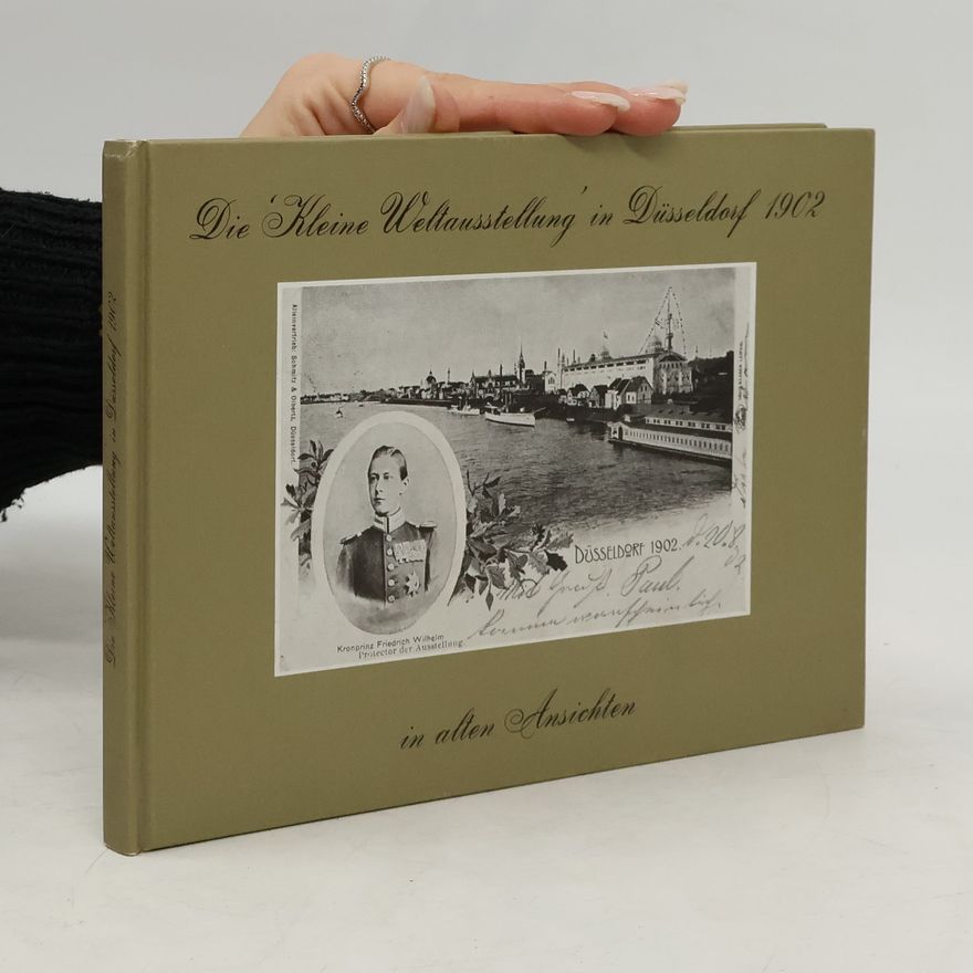Alexander Fils Die "Kleine Weltausstellung" in Düsseldorf 1902 [neunzehnhundertzwei] in alten Ansichten