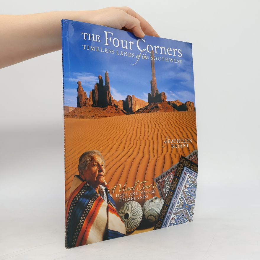 Kathleen Bryant The Four Corners: Timeless Lands of the Southwest