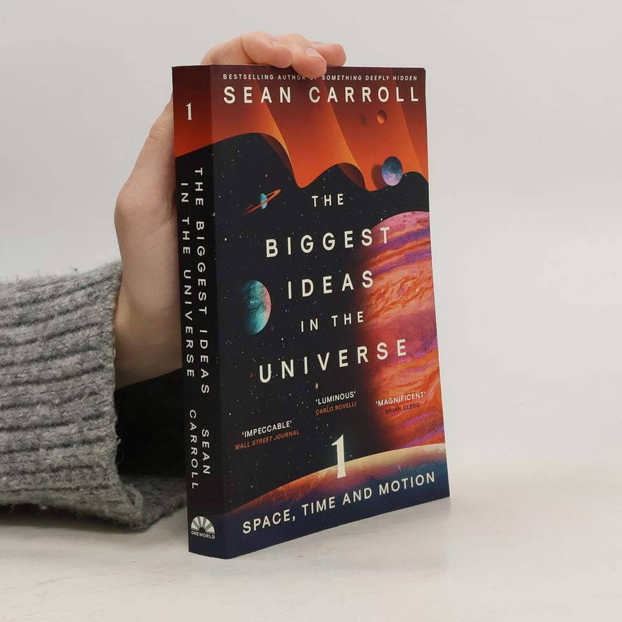Sean M. Carroll The Biggest Ideas in the Universe 1