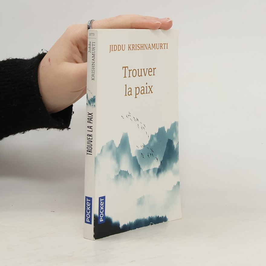 Jiddu Krishnamurti Trouver la paix