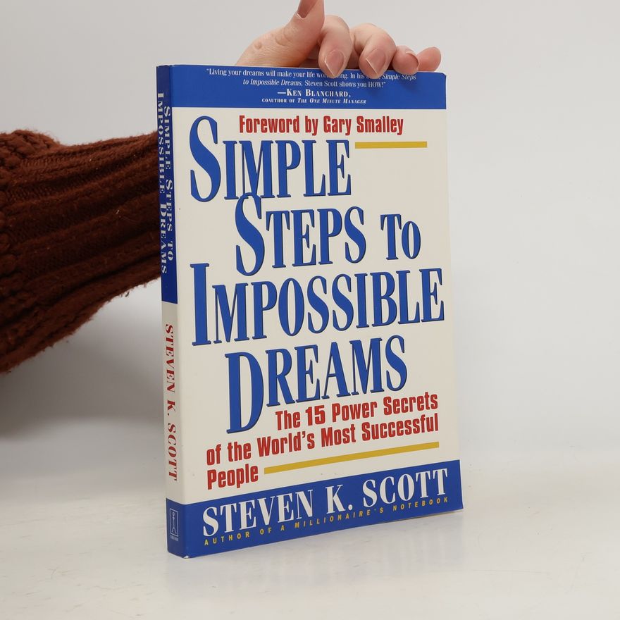 Steve Scott Simple Steps to Impossible Dreams