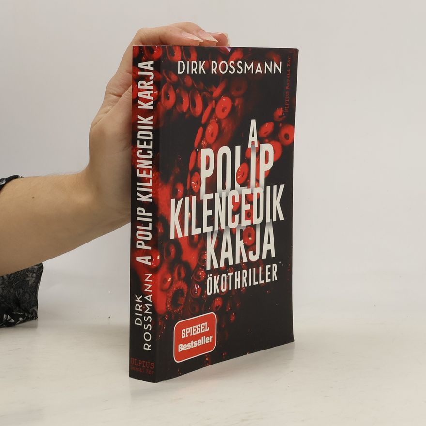 Dirk Rossmann A polip kilencedik karja - Klímakatasztrófa vagy világkormány