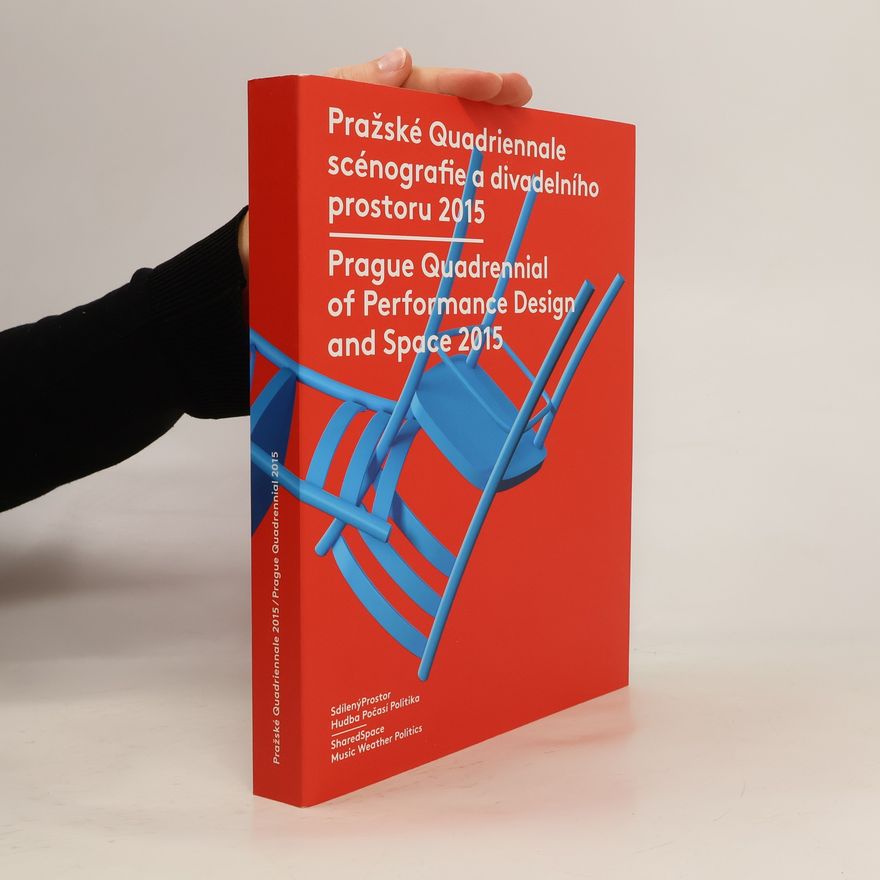 Kolektiv autorů Pražské Quadriennale scénografie a divadelního prostoru 2015. Prague quadrennial of performance design and space 2015
