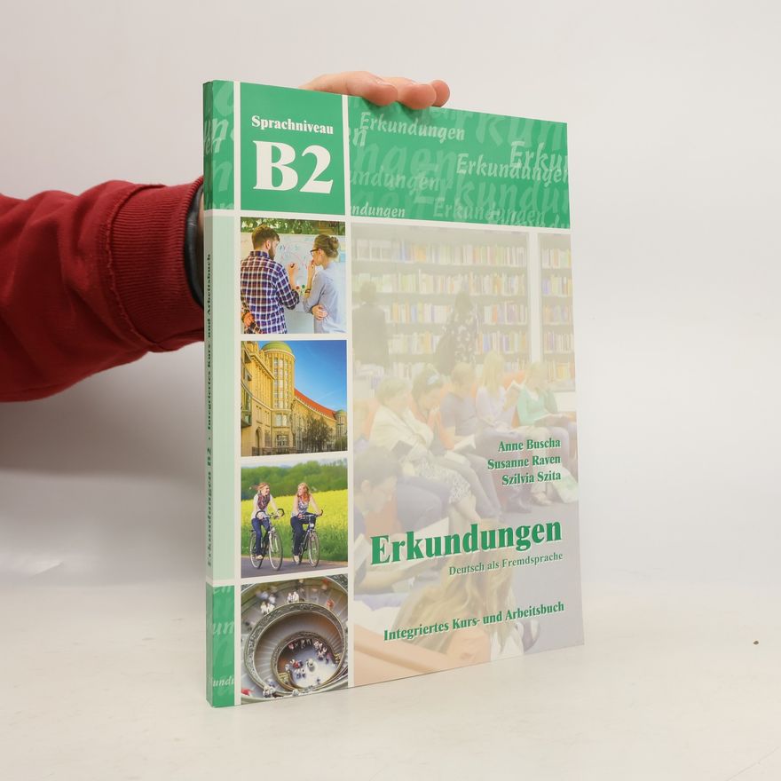 Susanne Raven Erkundungen : Deutsch als Fremdsprache. Sprachniveau B2 : Integriertes Kurs- und Arbeitsbuch
