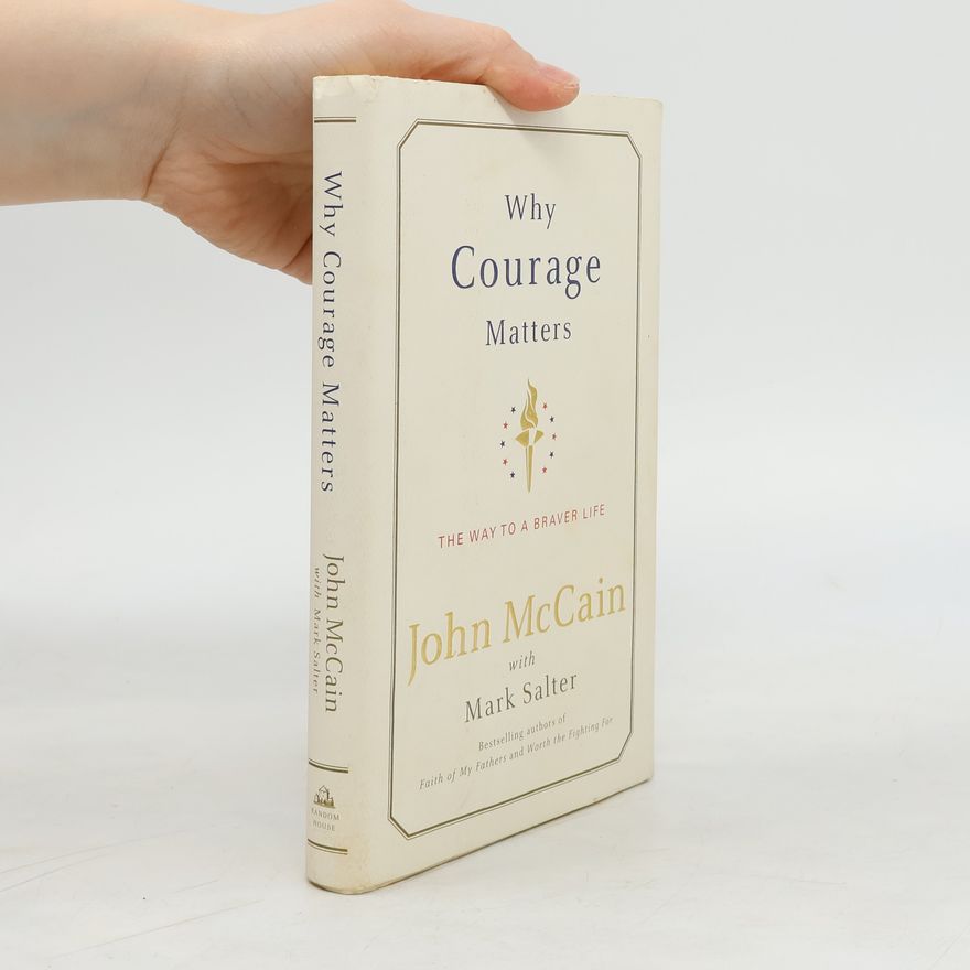 John McCain Why Courage Matters