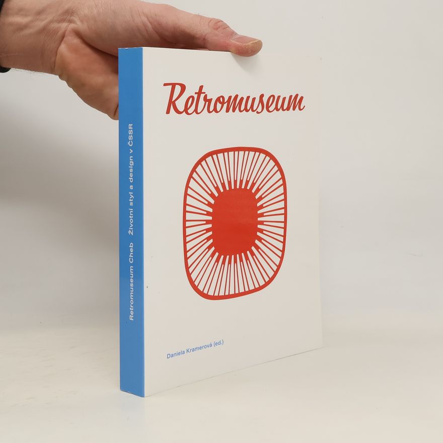 Daniela Kramerová Retromuseum Cheb : životní styl a design v ČSSR