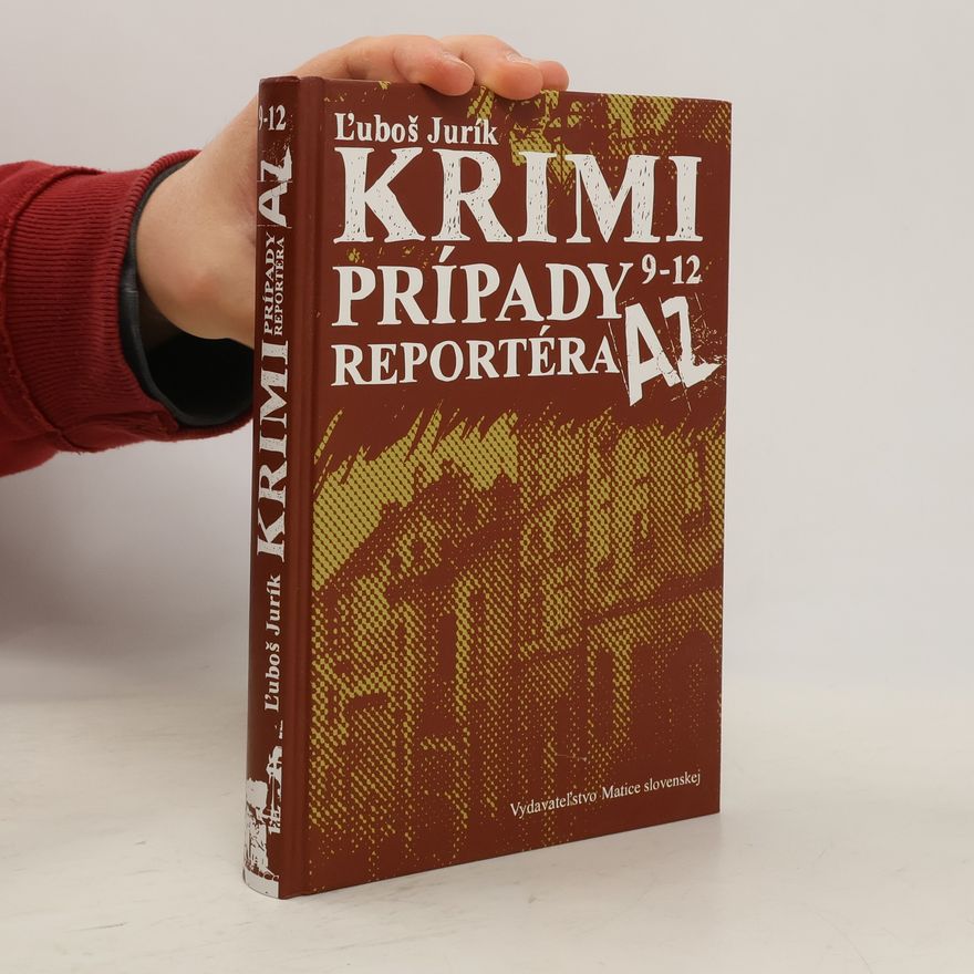 Ľuboš Jurík Krimi prípady reportéra AZ 9 - 12