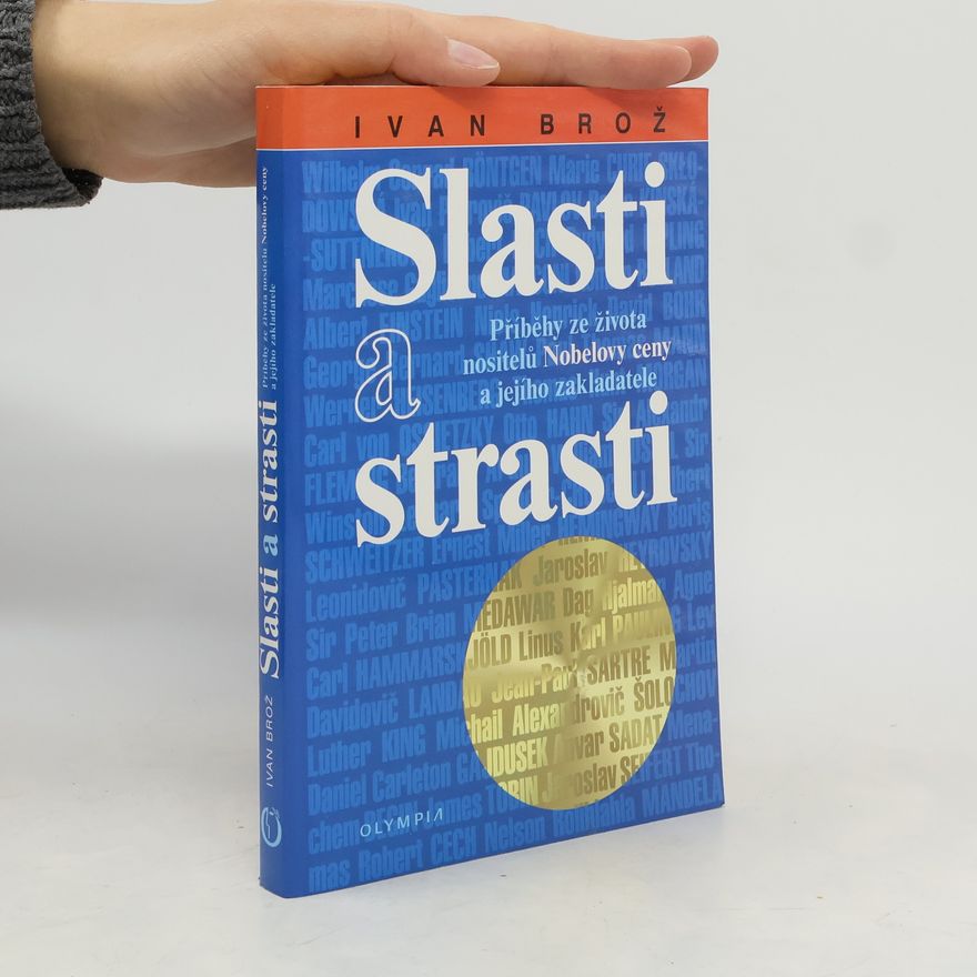 Petr Linda Slasti a strasti: Příběhy ze života nositelů Nobelovy ceny a jejího zakladatele