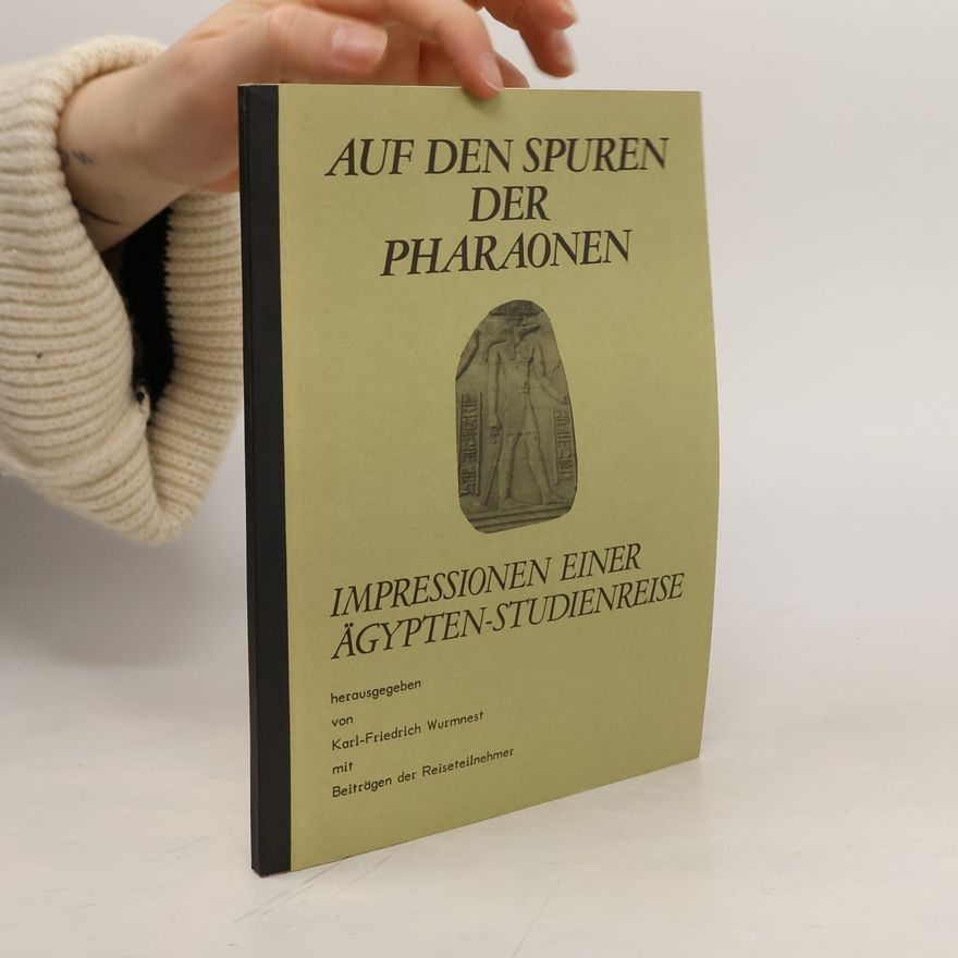 Karl-Friedrich Wurmnest Auf den Spuren der Pharaonen