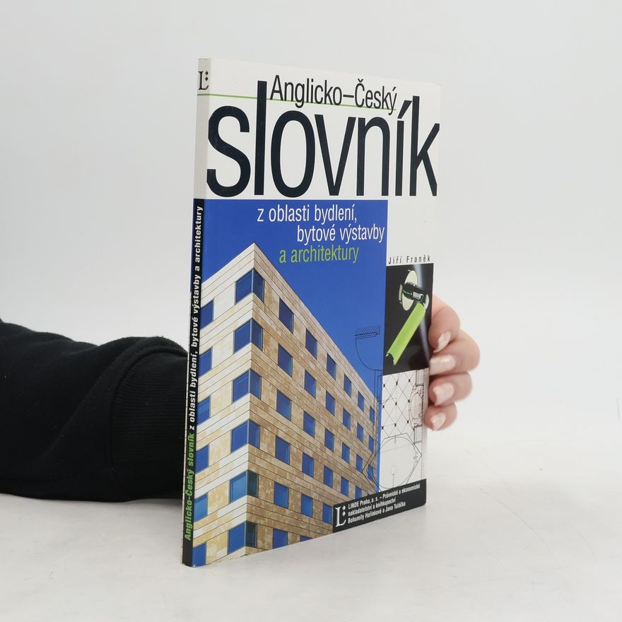 Jiří Franek Anglicko-český slovník z oblasti bydlení, bytové výstavby a architektury = English-Czech dictionary of housing, housing construction and architecture