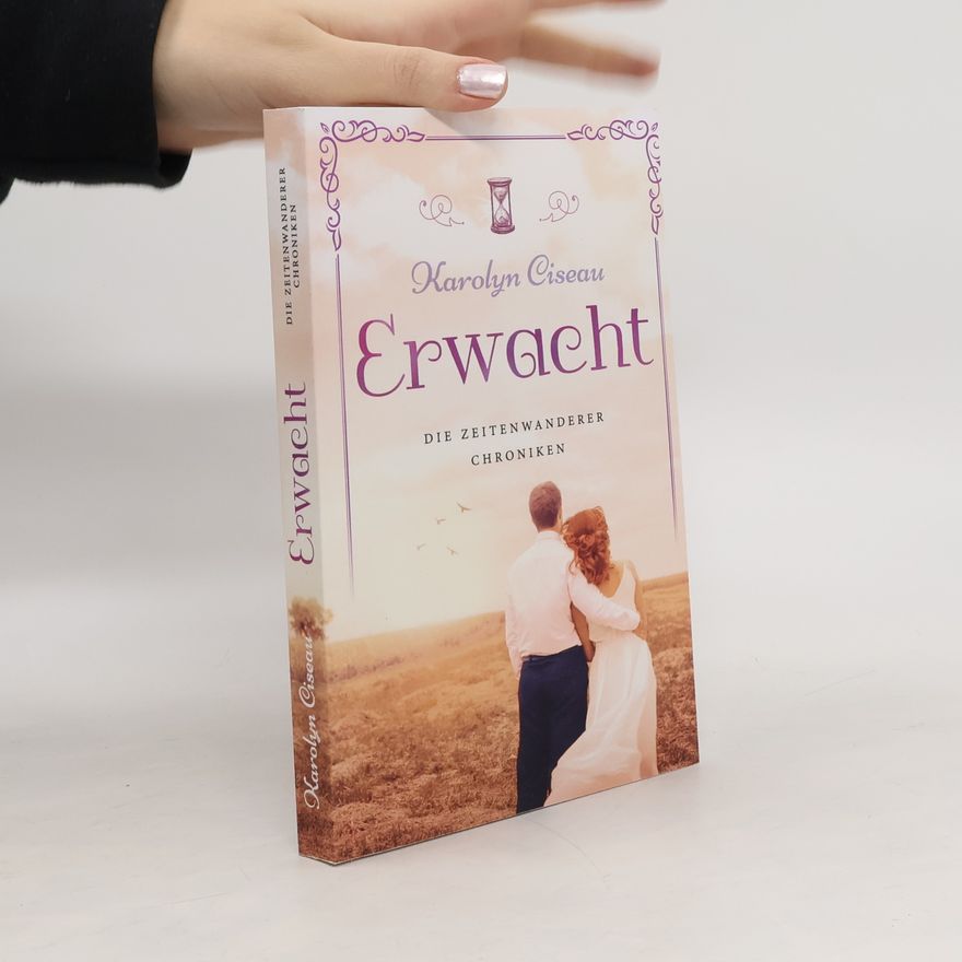 Karolyn Ciseau Erwacht - Die Zeitenwanderer-Chroniken