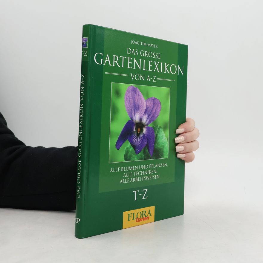 Joachim Mayer Das grosse Gartenlexikon von A-Z. T-Z