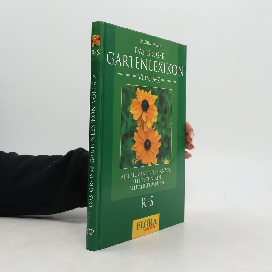 Joachim Mayer Das Grosse Gartenlexikon von A-Z. R-S