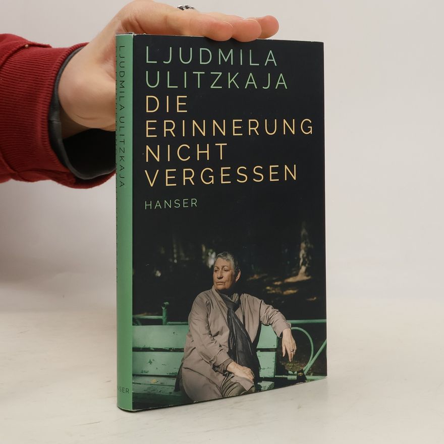 Lyudmila Ulitskaya Die Erinnerung nicht vergessen