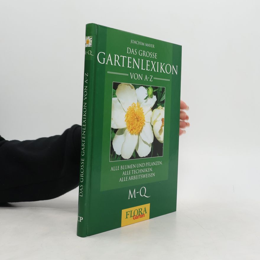 Joachim Mayer Das Grosse Gartenlexikon von A-Z. M-Q