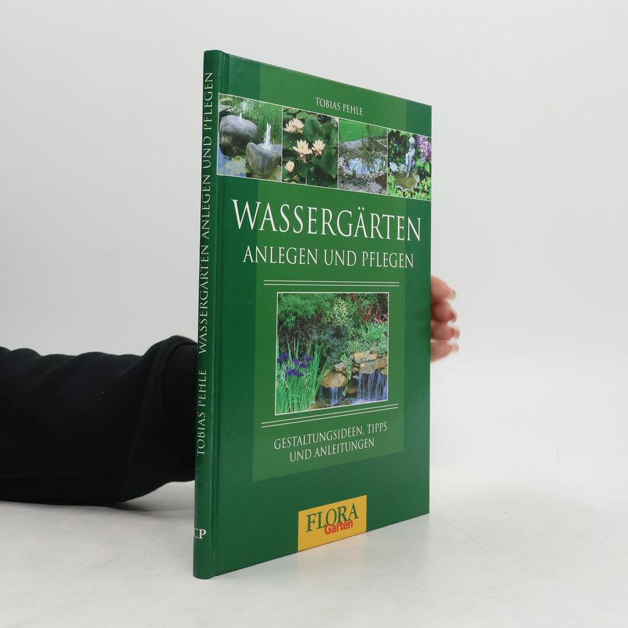 Tobias Pehle Wassergärten anlegen und pflegen
