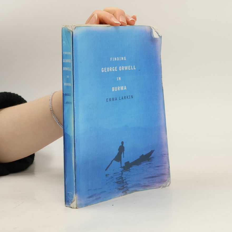 Emma Larkin Finding George Orwell in Burma