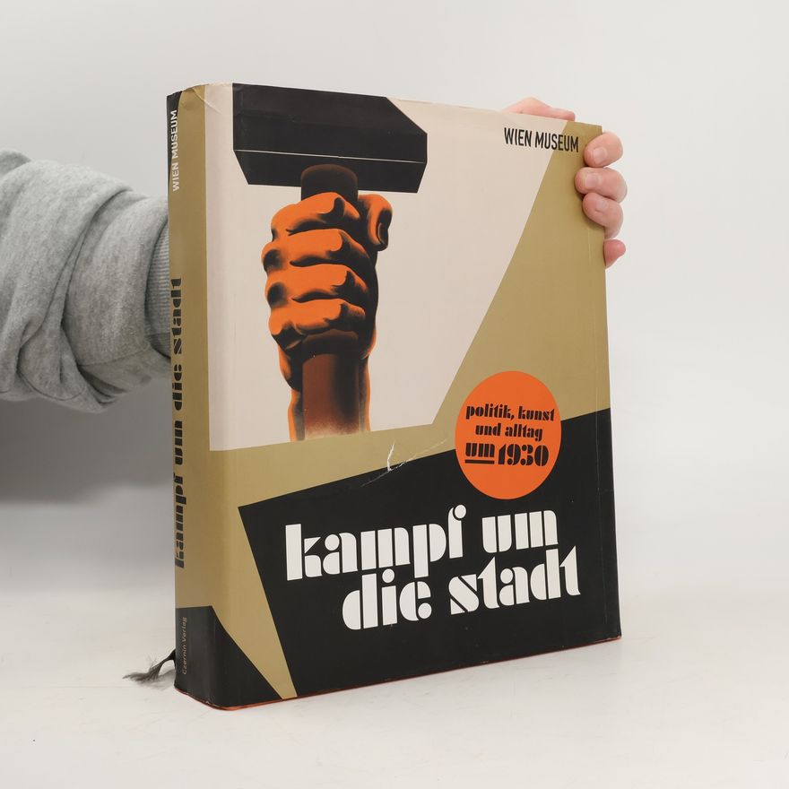 Wolfgang Kos Kampf um die Stadt. Politik, Kunst und Alltag um 1930