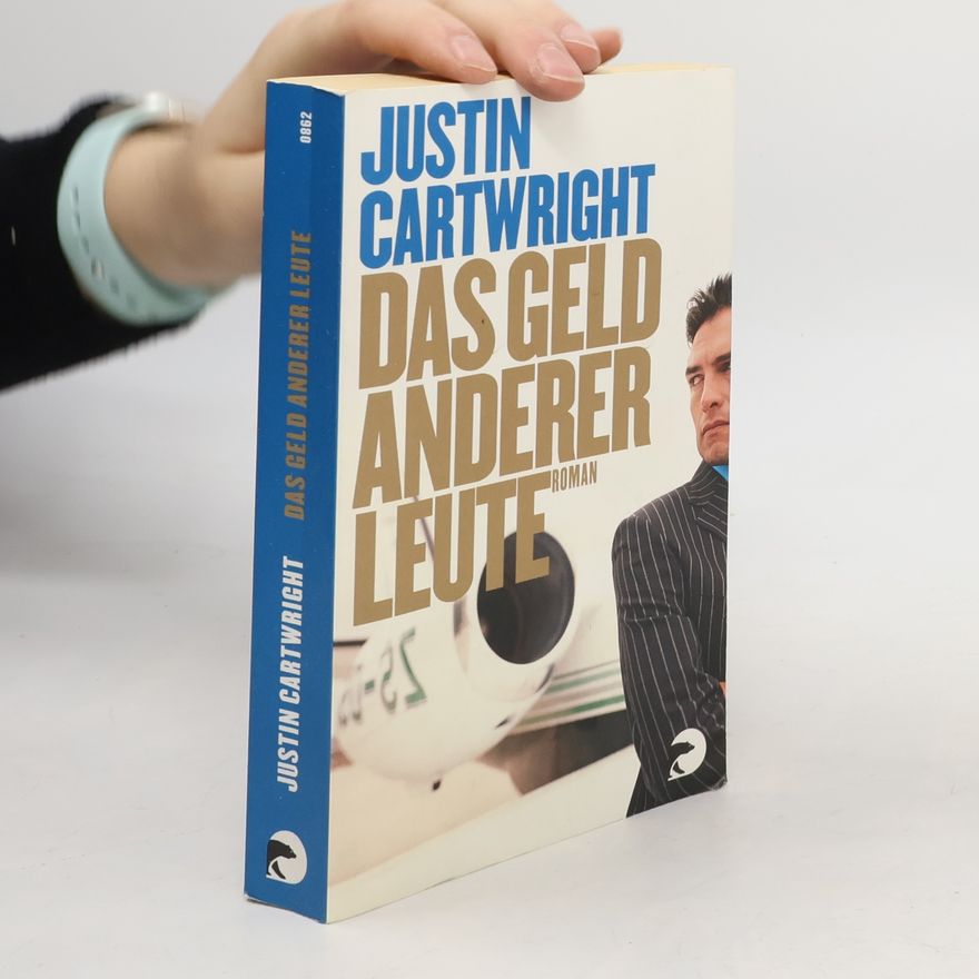 Justin Cartwright Das Geld anderer Leute