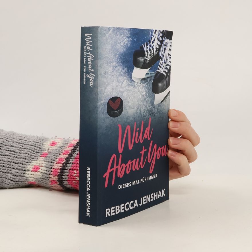 Rebecca Jenshak Wildcat Hockey: Wild About You - Dieses Mal für immer